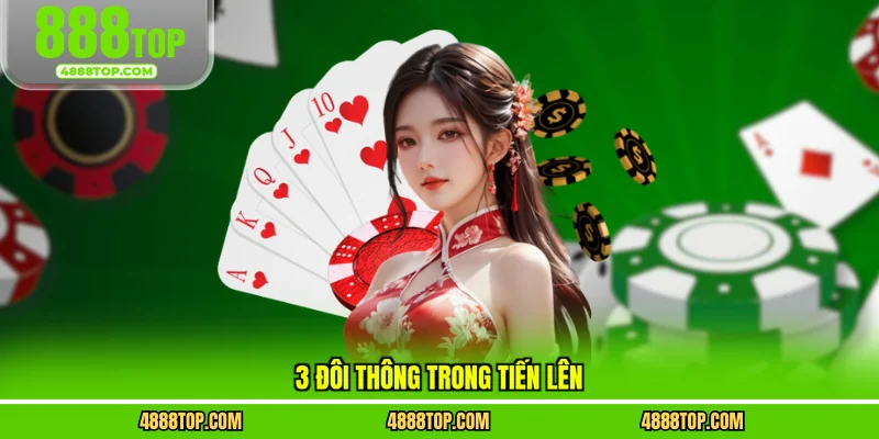 3 đôi thông trong tiến lên