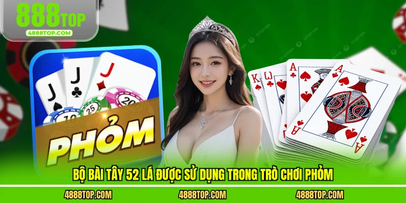 Bộ bài Tây 52 lá được sử dụng trong trò chơi phỏm