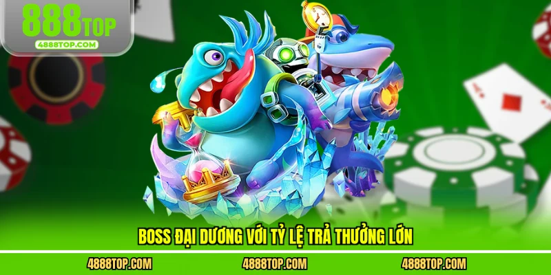 Boss đại dương với tỷ lệ trả thưởng lớn