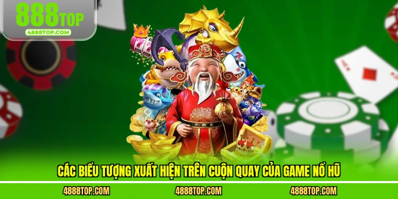 Các biểu tượng xuất hiện trên cuộn quay của game nổ hũ