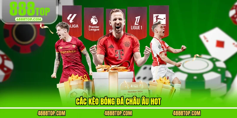 Các kèo bóng đá châu Âu hot