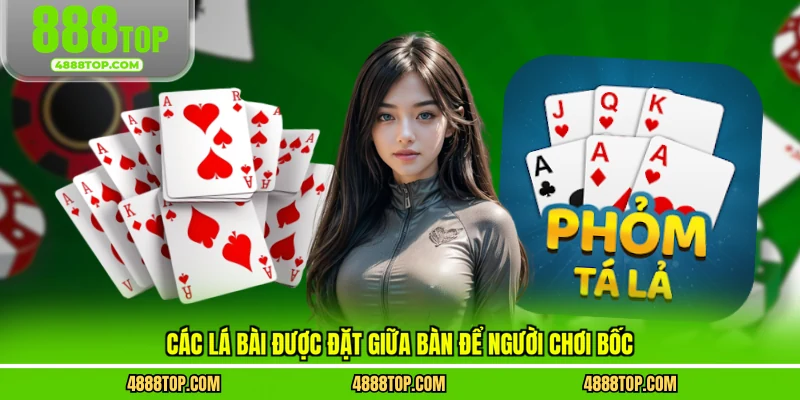 Các lá bài được đặt giữa bàn để người chơi bốc