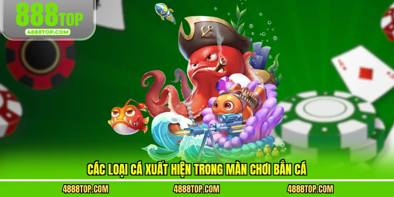 Các loại cá xuất hiện trong màn chơi bắn cá