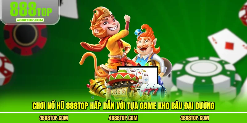 Chơi nổ hũ 888top hấp dẫn với tựa game kho báu đại dương
