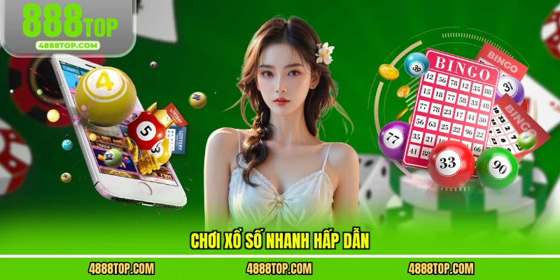 Chơi xổ số nhanh hấp dẫn