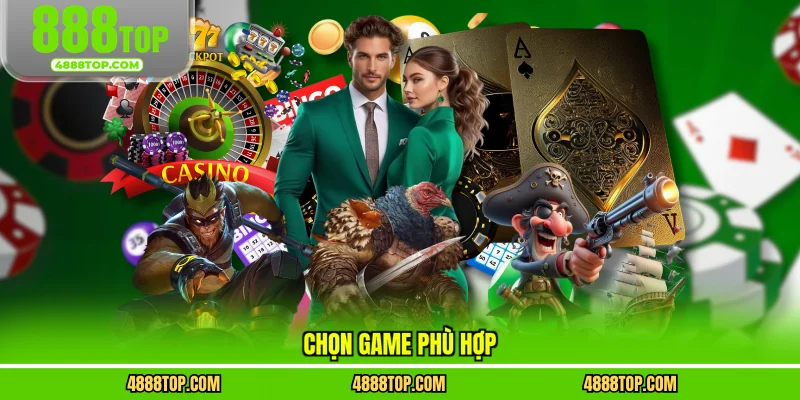 Chọn game phù hợp