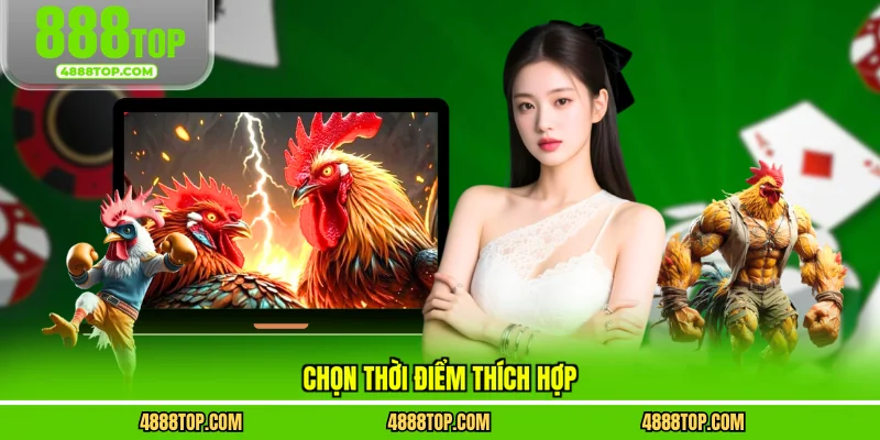 Chọn thời điểm thích hợp