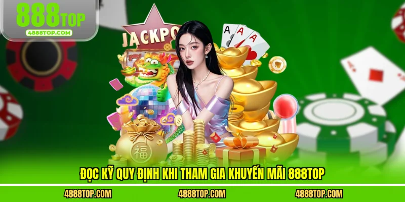 Đọc kỹ quy định khi tham gia khuyến mãi 888top