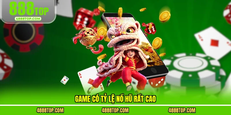 Game có tỷ lệ nổ hũ rất cao