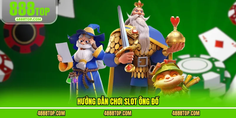 Hướng dẫn chơi slot ông đồ