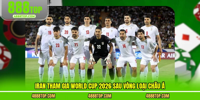 Iran tham gia World Cup 2026 sau vòng loại châu Á