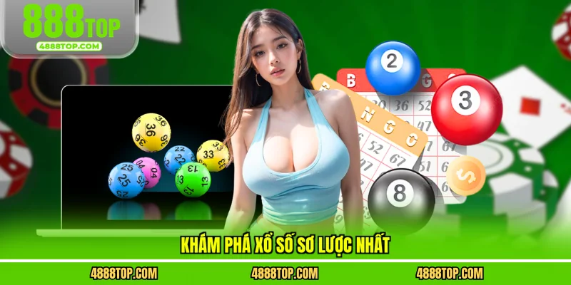 Khám phá xổ số sơ lược nhất