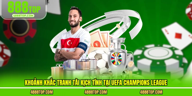 Khoảnh khắc tranh tài kịch tính tại UEFA Champions League