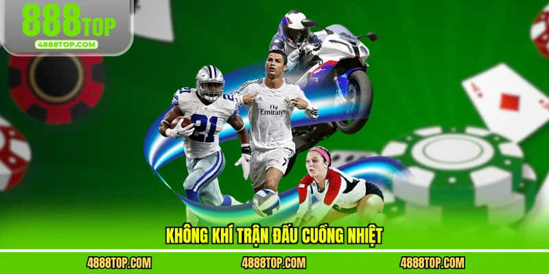 Không khí trận đấu cuồng nhiệt