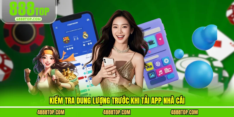 Kiểm tra dung lượng trước khi tải app nhà cái