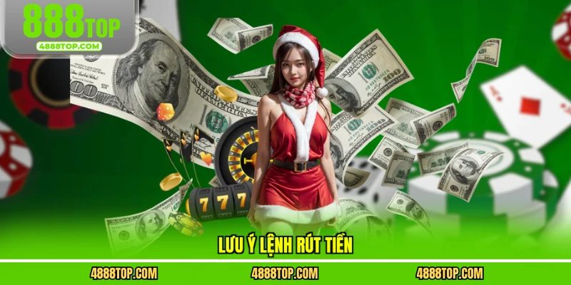 Lưu ý lệnh rút tiền
