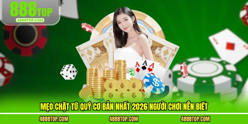 Mẹo chặt tứ quý