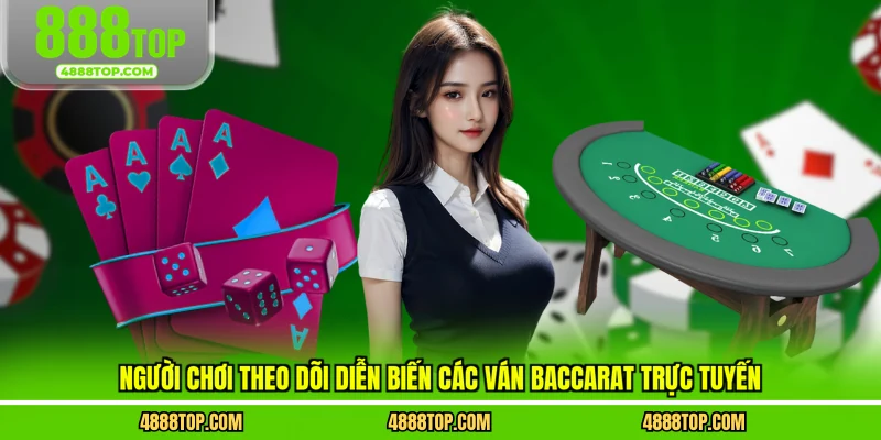 Người chơi theo dõi diễn biến các ván baccarat trực tuyến