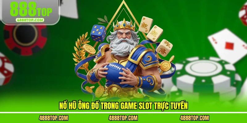 Nổ hũ ông đồ trong game slot trực tuyến