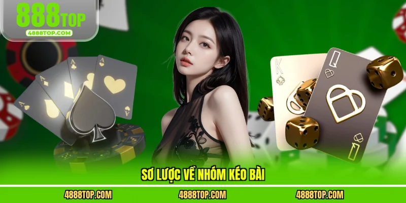 Sơ lược về nhóm kéo bài