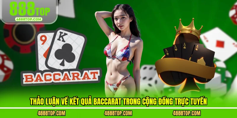 Thảo luận về kết quả baccarat trong cộng đồng trực tuyến
