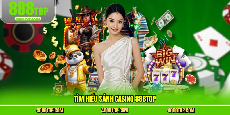 Tìm hiểu sảnh casino 888top