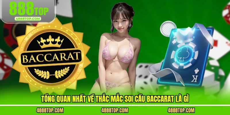 Tổng quan nhất về thắc mắc soi cầu baccarat là gì
