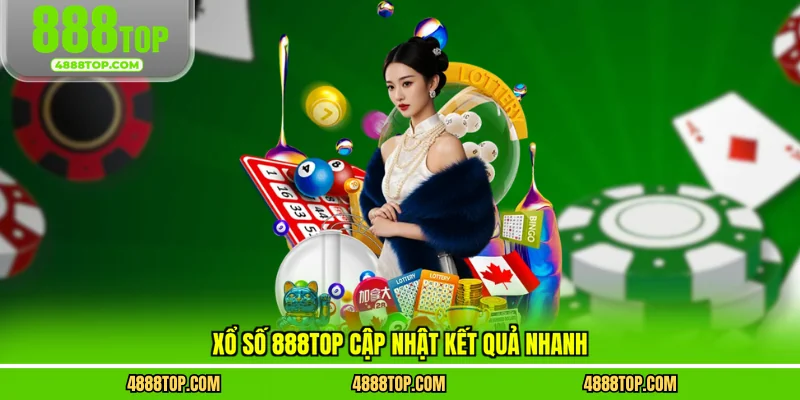 Xổ số 888top cập nhật kết quả nhanh